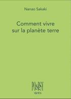 Couverture du livre « Comment vivre sur la planète Terre » de Nanao Sakaki et Jean-Baptiste Nee aux éditions Eres