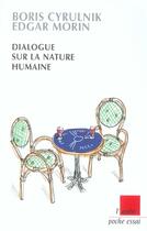 Couverture du livre « Dialogue sur la nature humaine » de Edgar Morin et Boris Cyrulnik aux éditions Editions De L'aube