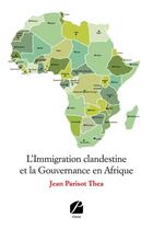 Couverture du livre « L'Immigration clandestine et la Gouvernance en Afrique » de Jean Parisot Thea aux éditions Editions Du Panthéon