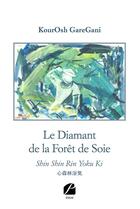 Couverture du livre « Le diamant de la forêt de soie ; shin shin rin yoku ki » de Kourosh Garegani aux éditions Editions Du Panthéon