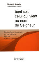 Couverture du livre « Beni soit celui qui vient au nom du seigneur - du judaisme hassidique au catholicisme, histoire d'un » de Elisabeth Smadja aux éditions Francois-xavier De Guibert