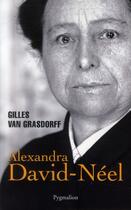Couverture du livre « Alexandra David-Néel » de Gilles Van Grasdorff aux éditions Pygmalion