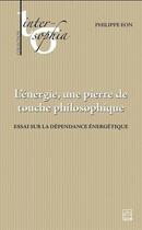 Couverture du livre « L'énergie, une pierre de touche philosophique » de Eon Philippe aux éditions Presses De L'universite De Laval