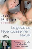 Couverture du livre « Le guide de l'epanouissement sexuel » de Pelletier Julie aux éditions Quebecor