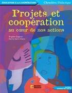 Couverture du livre « Projets et cooperation au coeur de nos actions » de Brigitte Gagnon aux éditions Cheneliere Mcgraw-hill