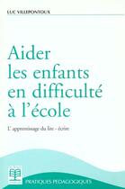 Couverture du livre « AIDER LES ENF.EN DIFFICULTE A L'ECOLE : L'APPRENTISSAGE DU LIRE-ECRIRE » de  aux éditions De Boeck Superieur