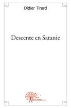 Couverture du livre « Descente en Satanie » de Didier Tirard aux éditions Edilivre