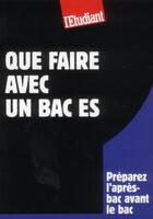 Couverture du livre « Que faire avec un bac ES » de Bruno Magliulo aux éditions L'etudiant