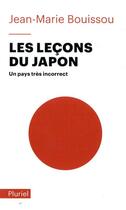 Couverture du livre « Les leçons du Japon : un pays très incorrect » de Jean-Marie Bouissou aux éditions Pluriel