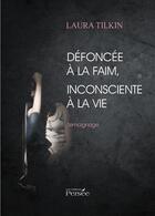 Couverture du livre « Défoncée à la faim, inconsciente à la vie » de Laura Tilkin aux éditions Persee