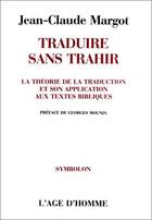 Couverture du livre « Traduire sans trahir » de J C Margot aux éditions Bibli'o