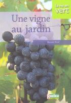 Couverture du livre « Une vigne au jardin » de Benoit Priel aux éditions Rustica