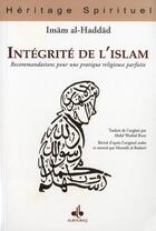 Couverture du livre « Intégrité de l'Islam ; recommandations pour une pratique religieuse parfaite » de Imam Al-Haddad aux éditions Albouraq