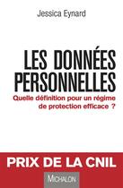 Couverture du livre « Les données personnelles ; quelle définition pour un régime de protection efficace ? » de Jessica Eynard aux éditions Michalon