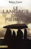 Couverture du livre « Le cycle des pierres t.1 ; le langage des pierres » de Robert Carter aux éditions Pre Aux Clercs