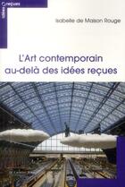 Couverture du livre « Ceci n'est pas de l'art : idées recues sur l'art contemporain » de Isabelle De Maison-Rouge aux éditions Le Cavalier Bleu