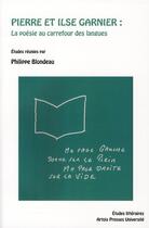 Couverture du livre « Pierre et Ilse Garnier : la poésie au carrefour des langues » de Pierre Blondeau aux éditions Pu D'artois