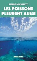 Couverture du livre « Les poissons pleurent aussi » de Pierre Micheletti aux éditions Lucien Souny