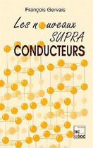Couverture du livre « Les nouveaux supraconducteurs » de Francois Gervais aux éditions Tec Et Doc