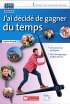Couverture du livre « J'ai décidé de gagner du temps » de Sophie Marcot aux éditions France Agricole