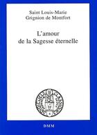 Couverture du livre « L'amour de la sagesse éternelle » de Louis-Marie Grignion De Montfort aux éditions Dominique Martin Morin