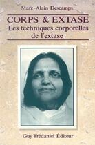 Couverture du livre « Corps et extase ; les techniques corporelles de l'extase » de Marc-Alain Descamps aux éditions Guy Trédaniel