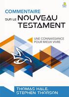Couverture du livre « Commentaire sur le Nouveau Testament ; une connaissance pour mieux vivre » de Thomas Hale aux éditions Farel
