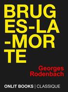 Couverture du livre « Bruges-la-Morte » de Georges Rodenbach aux éditions Onlit Editions