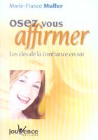 Couverture du livre « Oser vous affirmer ; les clés de la confiance en soi » de Marie-France Muller aux éditions Jouvence