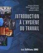 Couverture du livre « Introduction a l'hygiene du travail » de Saindon Jacques aux éditions Smg