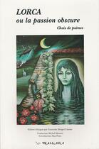 Couverture du livre « Lorca ou La passion obscure - choix de poèmes » de Garcia Lorca/Pons aux éditions Wallada
