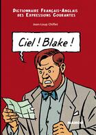 Couverture du livre « Dictionnaire franco-anglais des expressions courantes t.1 ; ciel Blake, sky Mortimer » de Jean-Loup Chiflet aux éditions Mango