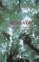 Couverture du livre « Atalaya. une saison en amazonie » de Gérard Janichon aux éditions Transboreal