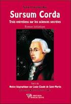 Couverture du livre « Sursum corda - trois entretiens sur les sciences secretes » de Xavier Cuvelier-Roy aux éditions Diffusion Rosicrucienne