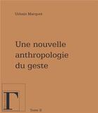 Couverture du livre « Une nouvelle anthropologie du geste t.2 » de Urbain Marquet aux éditions Gregoriennes