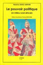 Couverture du livre « Le pouvoir politique en milieu rural africain ; le cas de Bénin et du Niger » de Nassirou Bako-Arifari aux éditions Afridic