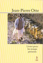 Couverture du livre « Livret Pour Les Temps Presents » de Jean-Pierre Otte aux éditions Relie