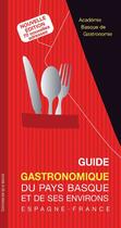 Couverture du livre « Guide gastronomique du Pays Basque et de ses environs ; Espagne, France (édition 2009) » de Academie Basque De Gastronomie aux éditions Quai Rouge
