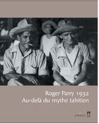 Couverture du livre « Roger parry, 1932 ; au-delà du mythe tahitien » de Roger Parry aux éditions Au Vent Des Iles