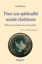Couverture du livre « Pour une spiritualité sociale chrétienne ; réflexions chrétiennes sur l'actualité » de Brun/Rey aux éditions Artege