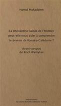 Couverture du livre « La philosophie kanak de l histoire peut-elle nous aider à comprendre le devenir de Kanaky-Calédonie ? » de Hamid Mokaddem aux éditions La Courte Echelle / Transit