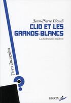 Couverture du livre « Clio et les grands-blancs ; la décolonisation inachevée » de Jean-Pierre Biondi aux éditions Libertalia