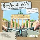 Couverture du livre « Berlin à vélo ; dans la roue du guide » de John Hirvois aux éditions Passiflore