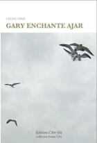 Couverture du livre « Gary enchante Ajar » de Celine Ther aux éditions L'art Dit