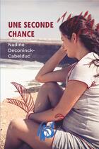 Couverture du livre « Une seconde chance » de Nadine Deconinck-Cabelduc aux éditions Les Bas Bleus