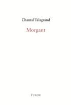 Couverture du livre « Morgant » de Chantal Talagrand aux éditions Furor