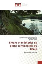 Couverture du livre « Engins et méthodes de pêche continentale au Bénin : Cas du lac Nokoué » de Arsène Fortuné Madelon D'Almeida aux éditions Editions Universitaires Europeennes