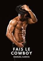 Couverture du livre « Fais le Cowboy : Histoires Érotiques Gay de Sexe Explicite » de Manuel Garcia aux éditions Tredition