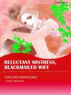 Couverture du livre « Reluctant Mistress, Blackmailed Wife » de Lynne Graham et Kakuko Shinozaki aux éditions Harlequin K.k./softbank Creative Corp.