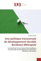 Couverture du livre « Une politique transversale de développement durable Bordeaux Métropole : Les outils de mise en place d'une politique transversale de développement durable à Bordeaux Métropo » de Boubacar Kandé aux éditions Editions Universitaires Europeennes